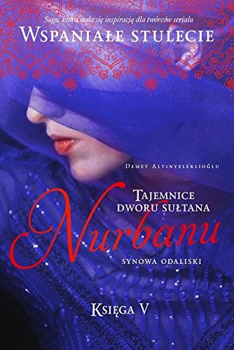 Cover for Tajemnice dworu sultana. Ksiega 5. Nurbanu. Synowa odaliski