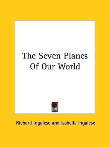 Cover for The Seven Planes Of Our World