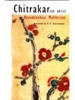 Cover for Chitrakar ; The Artist Benodebehari Mukherjee
