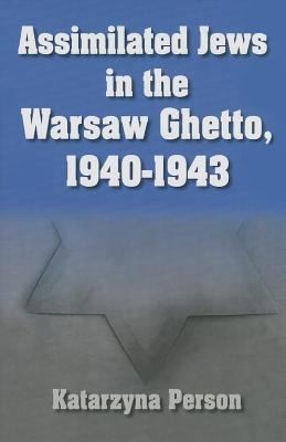 Cover for Assimilated Jews In The Warsaw Ghetto 19401943