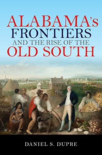 Cover for Alabama's Frontiers and the Rise of the Old South