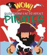 Cover for Wow! Surprising Facts about Pirates
