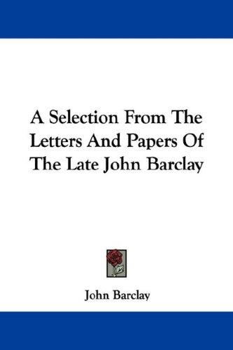 Cover for A Selection From The Letters And Papers Of The Late John Barclay