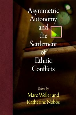 Cover for Asymmetric Autonomy and the Settlement of Ethnic Conflicts
            
                National and Ethnic Conflict in the 21st Century