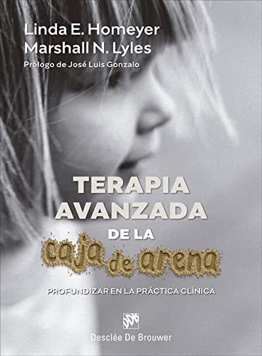 Cover for Terapia avanzada de la caja de arena. Profundizar en la práctica clínica