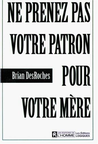 Cover for Ne prenez pas votre patron pour votre mère