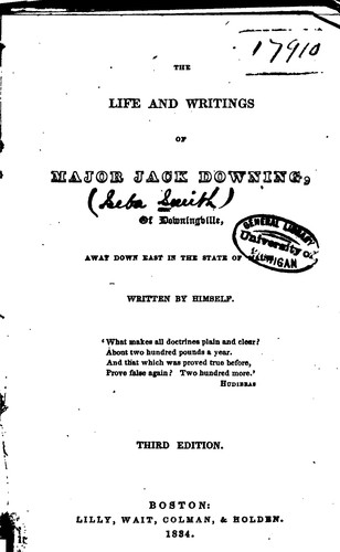 Cover for The Life and Writings of Major Jack Downing [pseud.] of Downingville: Away Down East in the ...
