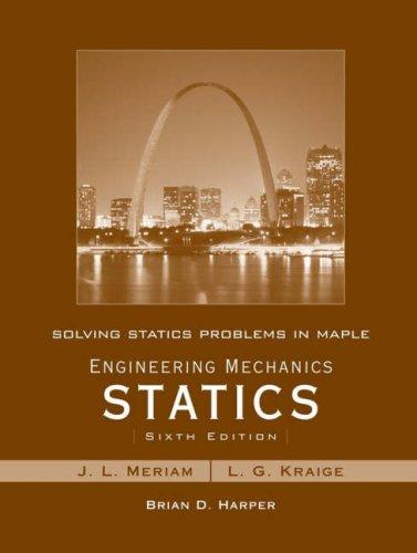 Cover for Solving Statics Problems in Maple by Brian Harper t/a Engineering Mechanics Statics 6th Edition by Meriam and Kraige