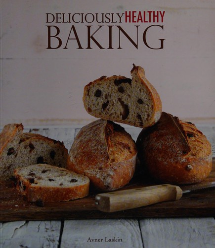 Cover for Deliciously healthy baking
