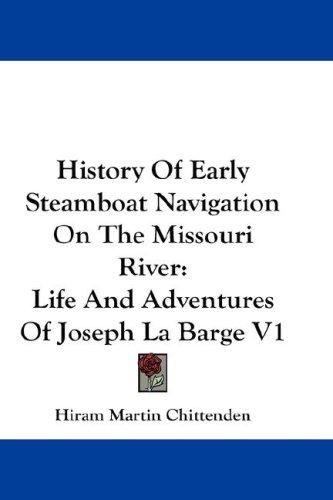 Cover for History Of Early Steamboat Navigation On The Missouri River