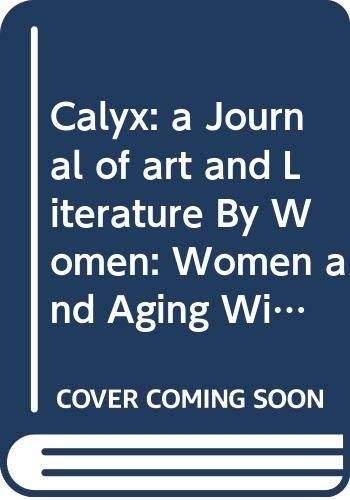 Cover for Calyx:  a Journal of art and Literature By Women