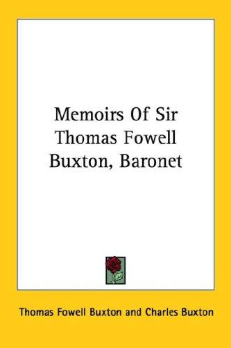 Cover for Memoirs Of Sir Thomas Fowell Buxton, Baronet
