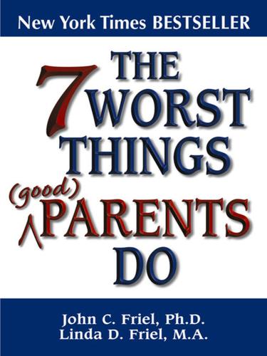 Cover for The 7 Worst Things Good Parents Do