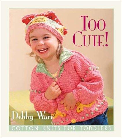 Cover for Too Cute! Cotton Knits for Toddlers