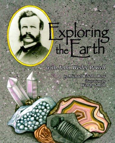 Cover for Exploring the earth with John Wesley Powell