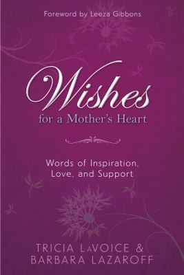 Cover for Wishes For A Mothers Heart Words Of Inspiration Love And Support