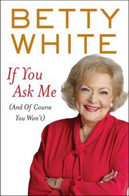 Cover for If you ask me : (and of course you won't)