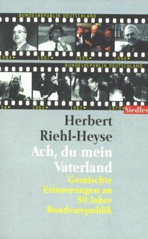 Cover for Ach, du mein Vaterland. Gemischte Erinnerungen an 50 Jahre Bundesrepublik.