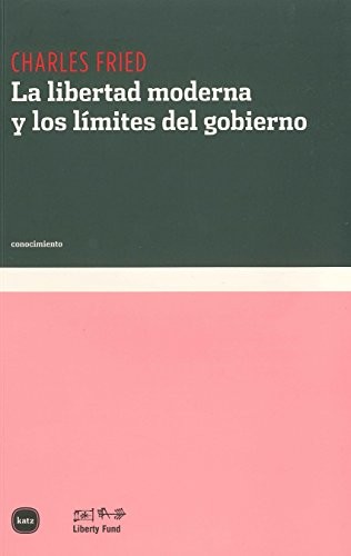 Cover for La libertad moderna y los límites del gobierno