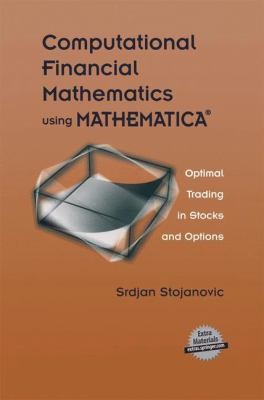 Cover for Computational Financial Mathematics Using Mathematica Optimal Trading In Stocks And Options