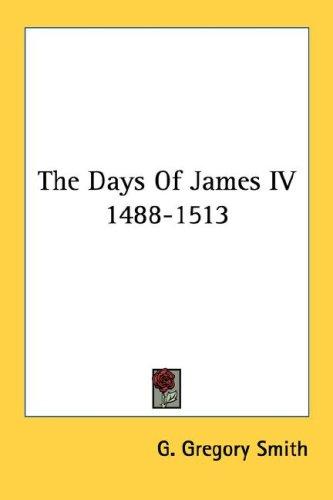 Cover for The Days Of James IV 1488-1513