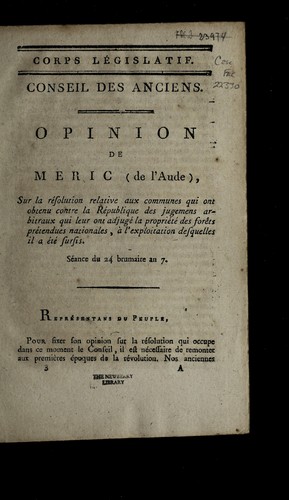 Cover for Opinion de Meric (de l'Aude), sur la re solution relative aux communes qui ont obtenu contre la Re publique des jugemens arbitraux qui leur ont adjuge  la proprie te  des fore ts pre tendues nationales, a   l'exploitation desquelles il a e te  sursis