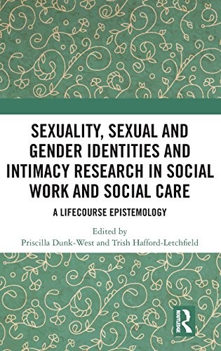 Cover for Sexuality, Sexual  and Gender Identities and Intimacy Research in Social Work and Social Care