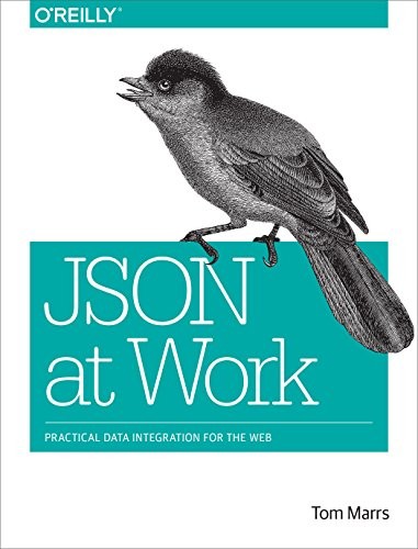Cover for JSON at Work: Practical Data Integration for the Web