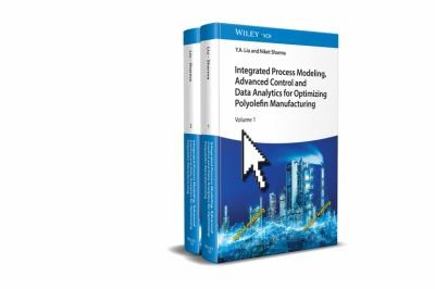 Cover for Integrated Process Modeling, Advanced Control and Data Analytics for Optimizing Polyolefin Manufacturing