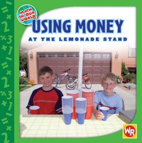Cover for Using Money at the Lemonade Stand (Math in Our World)