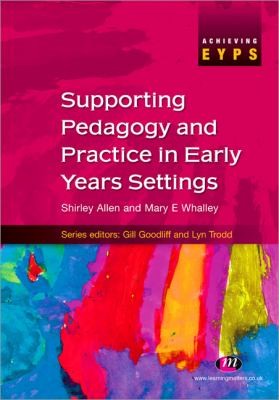 Cover for Supporting Pedagogy And Practice In Early Years Settings