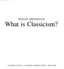 Cover for What Is Classicism? ("What Is...?" Series)