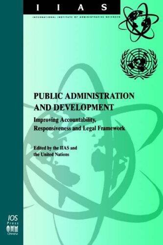 Cover for Public Administration and Development Improving Accountability, Responsiveness and Legal Framework (International Institute of Administrative Sciences Monographs)
