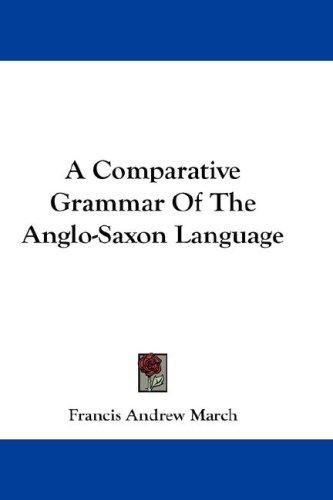 Cover for A Comparative Grammar Of The Anglo-Saxon Language