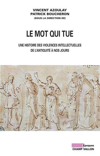 Cover for LE MOT QUI TUE - HISTOIRE DES VIOLENCES INTELLECTUELL