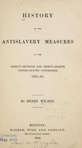Cover for History of the antislavery measures of the Thirty-seventh and Thirty-eighth United-States Congresses, 1861-64.