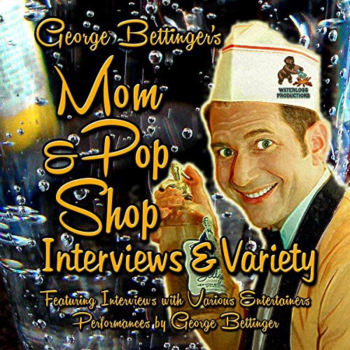 Cover for George Bettinger's Mom & Pop Shop Interviews & Variety