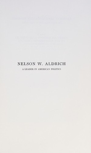 Cover for Nelson W. Aldrich, a leader in American politics.