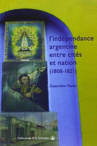 Cover for L'indépendance argentine entre cités et nation (1808-1821)