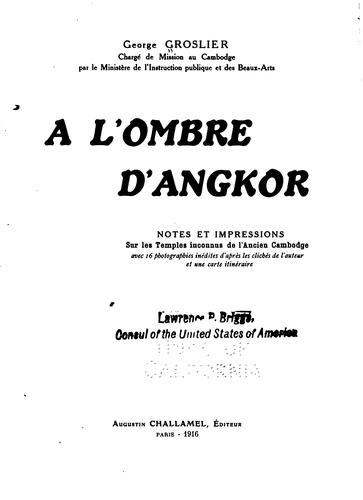 Cover for A l'ombre d'Angkor: notes et impressions sur les temples inconnus de l ...