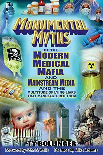 Cover for Monumental Myths of the Modern Medical Mafia and Mainstream Media and the Multitude of Lying Liars That Manufactured Them