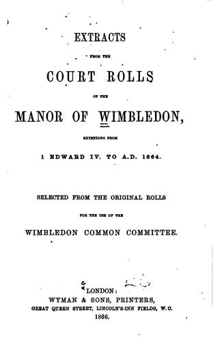 Cover for Extracts from the Court Rolls of the Manor of Wimbledon: Extending from I ...