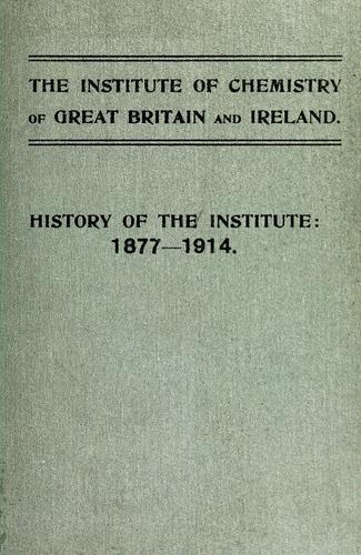 Cover for The Institute of Chemistry of Great Britain and Ireland...History of the institute: 1877-1914