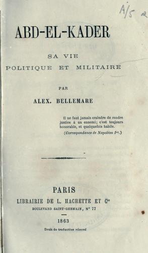 Cover for Abd-el-Kader, sa vie politique et militaire par Alex. Bellemare