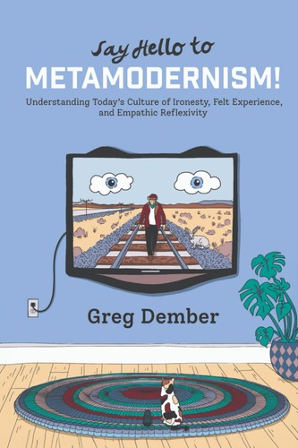 Cover for Say Hello to Metamodernism!