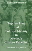Cover for POPULAR PIETY AND POLITICAL IDENTITY IN MEXICO'S CRISTERO REBELLION: MICHOACAN, 1927-29.