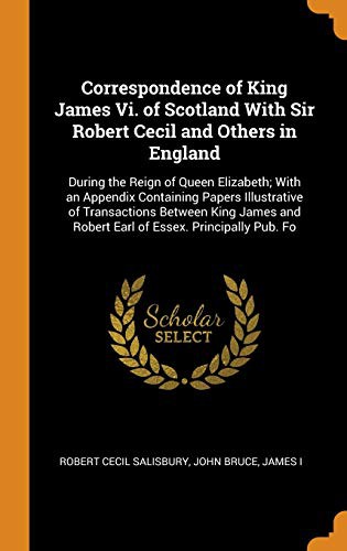 Cover for Correspondence of King James VI. of Scotland with Sir Robert Cecil and Others in England