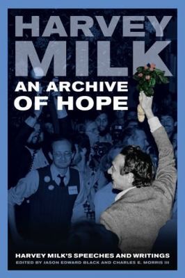 Cover for An Archive Of Hope Harvey Milks Speeches And Writings