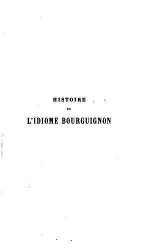 Cover for Histoire de l'idiome bourguignon et de sa littérature propre;  ou, Philologie comparée de cet idiome