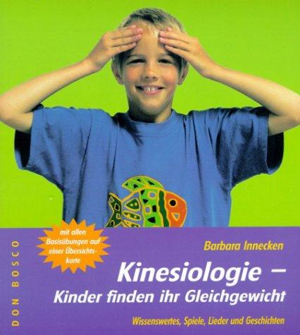 Cover for Kinesiologie. Kinder finden ihr Gleichgewicht. Wissenswertes, Spiele, Lieder und Geschichten.